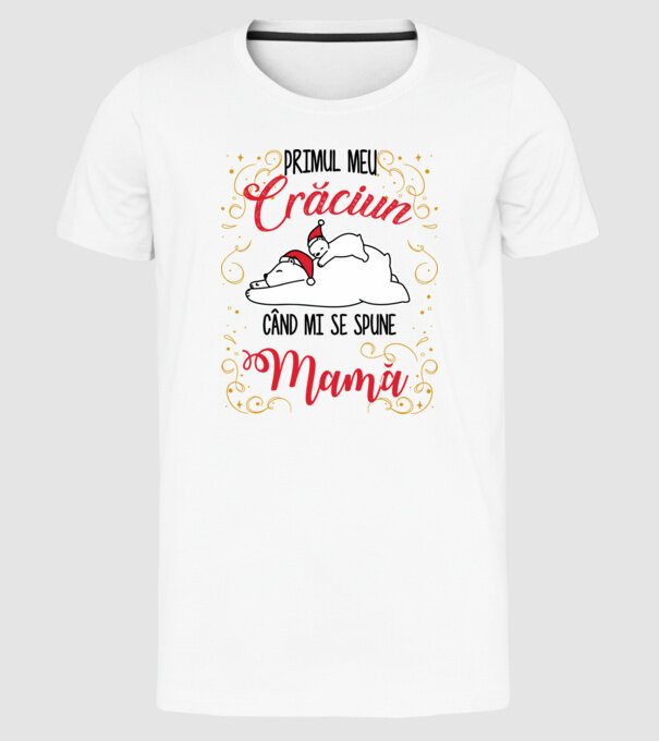 Primul meu Crăciun când mi se spune mamă! model alb pe tricou