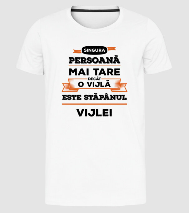 singura persoană mai tare decât o vijlă este stăpânul vijlei model alb pe tricou