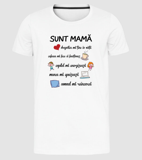 Sunt mamă, dragostea mă ține în viață, cafeaua mă face să funcționez, copilul mă energizează, munca mă epuizează, somnul mă reîn model alb pe tricou