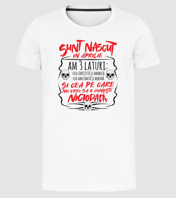 Sunt născut în aprilie, am 3 laturi model alb pe tricou
