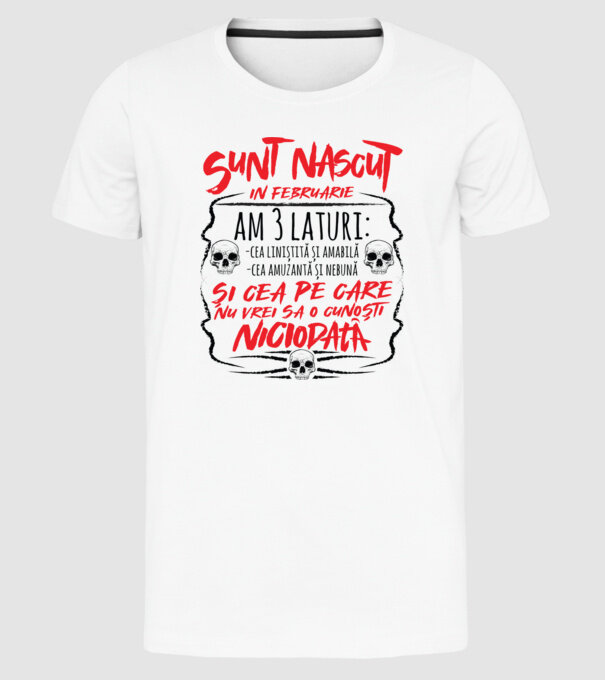 Sunt născut în februarie, am 3 laturi model alb pe tricou
