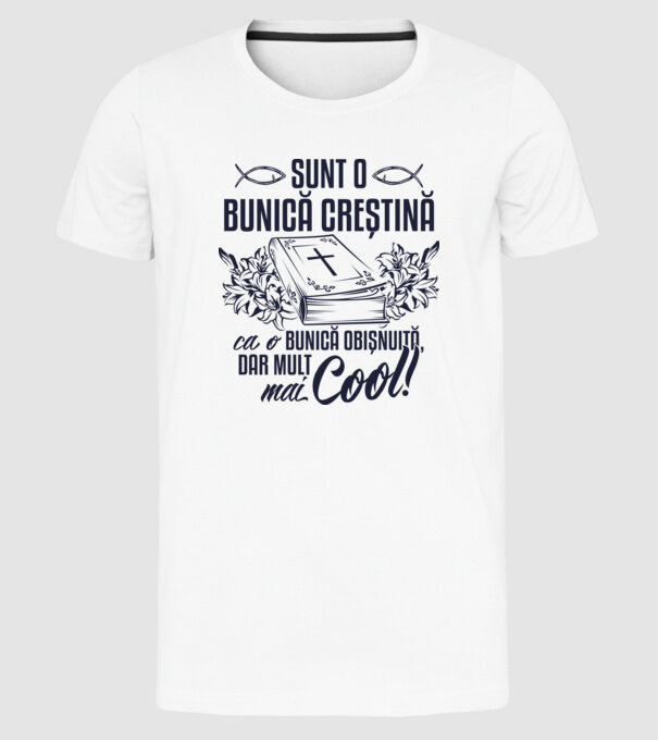 Sunt o bunică creștină, ca o bunică obișnuită, dar mult mai cool model alb pe tricou