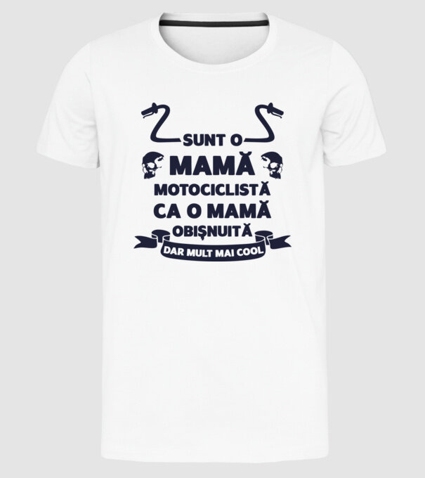sunt o mamă motociclistă, ca o mamă obișnuită, dar mult mai cool model alb pe tricou