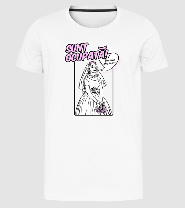 Sunt ocupată! Îmi pare rău, băieți model alb pe tricou