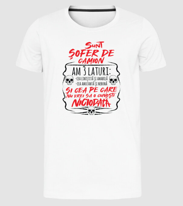 sunt șofer de camion am 3 laturi model alb pe tricou