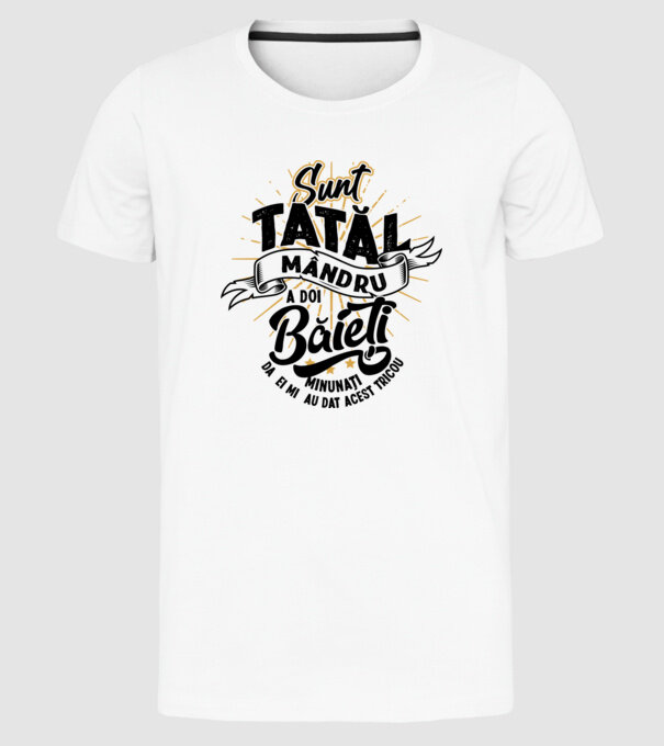 Sunt tatăl mândru a doi băieți minunați - da, ei mi-au dat acest tricou model alb pe tricou