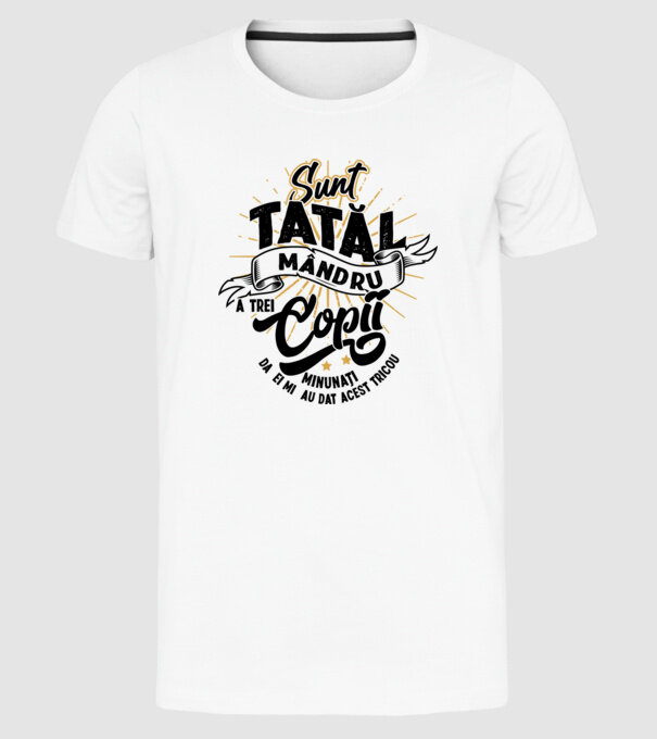 Sunt tatăl mândru a trei copii minunați - da, ei mi-au dat acest tricou model alb pe tricou