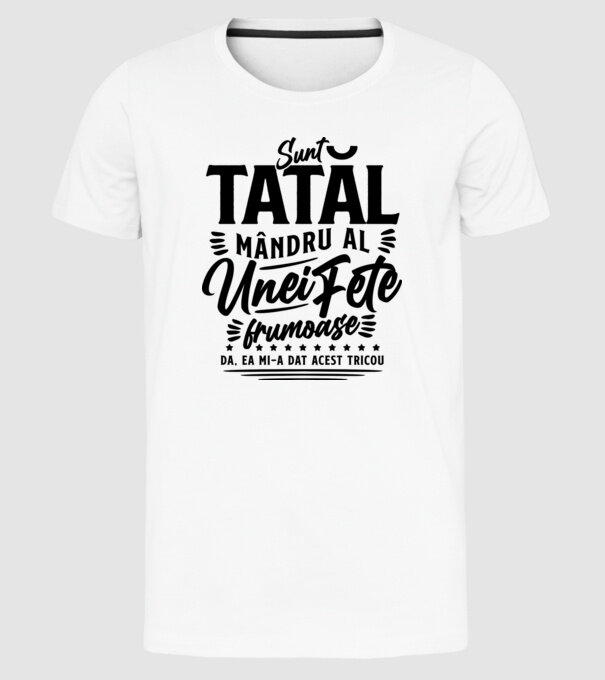 Sunt tatăl mândru al unei fete frumoase - da, ea mi-a dat acest tricou model alb pe tricou