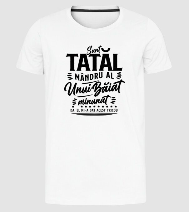 Sunt tatăl mândru al unui băiat minunat - da, el mi-a dat acest tricou model alb pe tricou