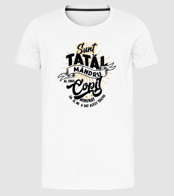 Sunt tatăl mândru al unui copil minunat - da, el mi-a dat acest tricou model alb pe tricou