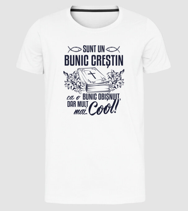 Sunt un bunic creștin, ca un bunic obișnuit, dar mult mai cool! model alb pe tricou