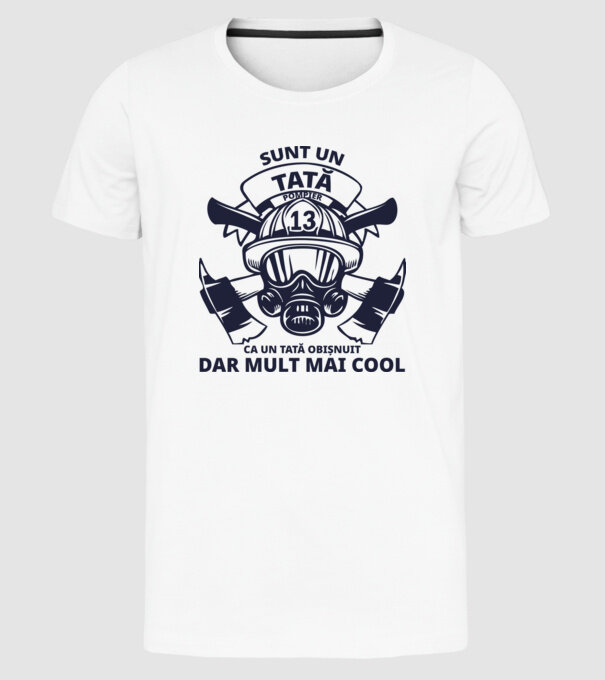 Sunt un tată pompier, ca un tată obișnuit, dar mult mai cool model alb pe tricou