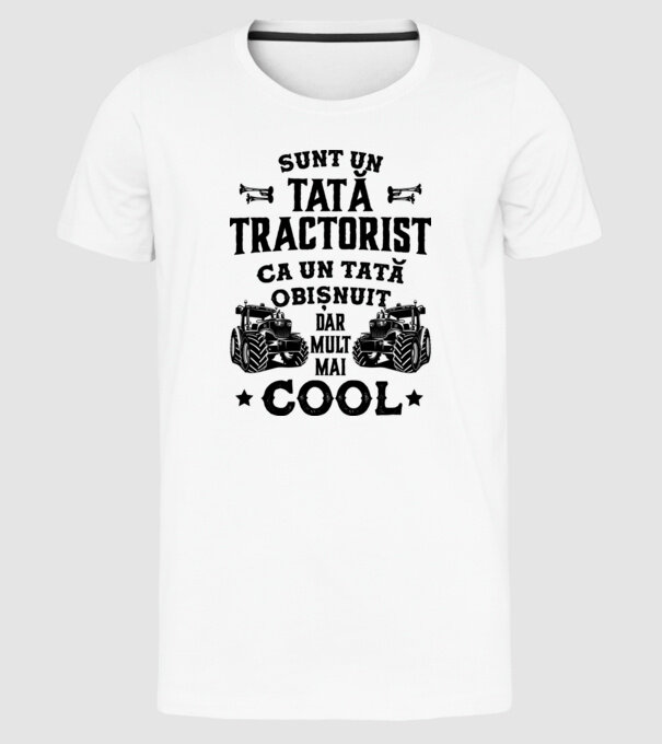 Sunt un tată tractorist, ca un tată obișnuit, dar mult mai cool model alb pe tricou