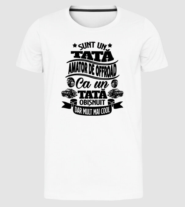 Sunt un tată amator de offroad, ca un tată obișnuit, dar mult mai cool model alb pe tricou