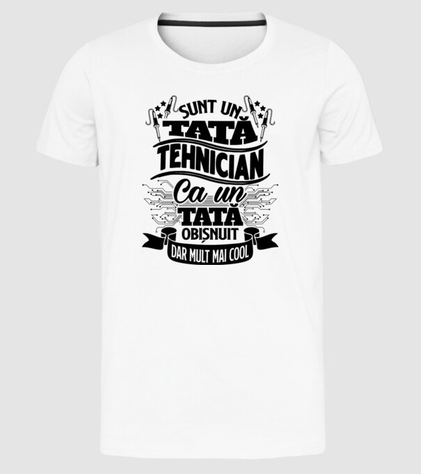 Sunt un tată tehnician, ca un tată obișnuit, dar mult mai cool model alb pe tricou