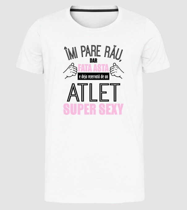 Îmi pare rău, dar fata asta e deja rezervată de un ATLET super sexy model alb pe tricou