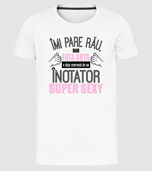 Îmi pare rău, dar fata asta e deja rezervată de un ÎNOTĂTOR super sexy model alb pe tricou