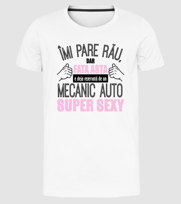 Îmi pare rău, dar fata asta e deja rezervată de un MECANIC AUTO super sexy model alb pe tricou
