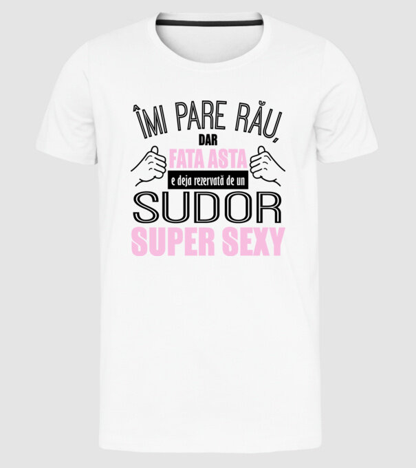 Îmi pare rău, dar fata asta e deja rezervată de un SUDOR super sexy model alb pe tricou