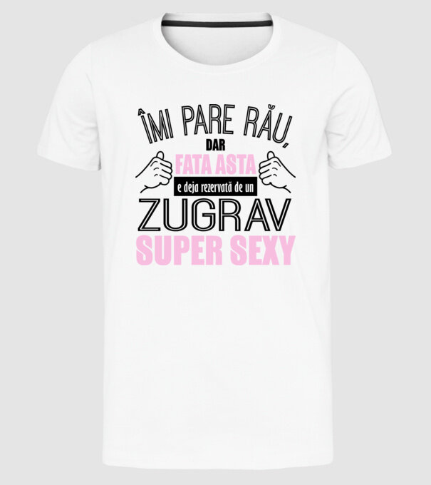 Îmi pare rău, dar fata asta e deja rezervată de un ZUGRAV super sexy model alb pe tricou