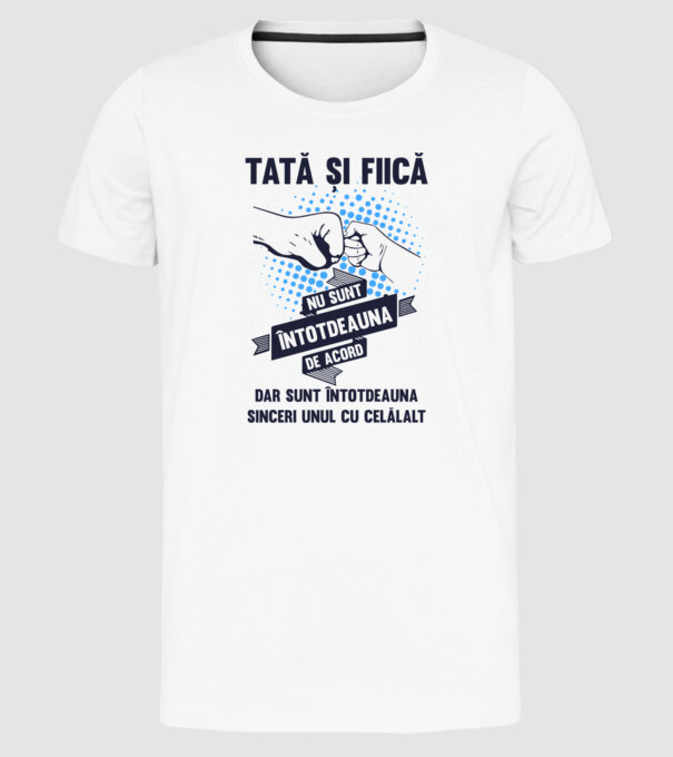 Tată și Fiică - nu sunt întotdeauna de acord, dar sunt întotdeauna sinceri unul cu celălalt model alb pe tricou