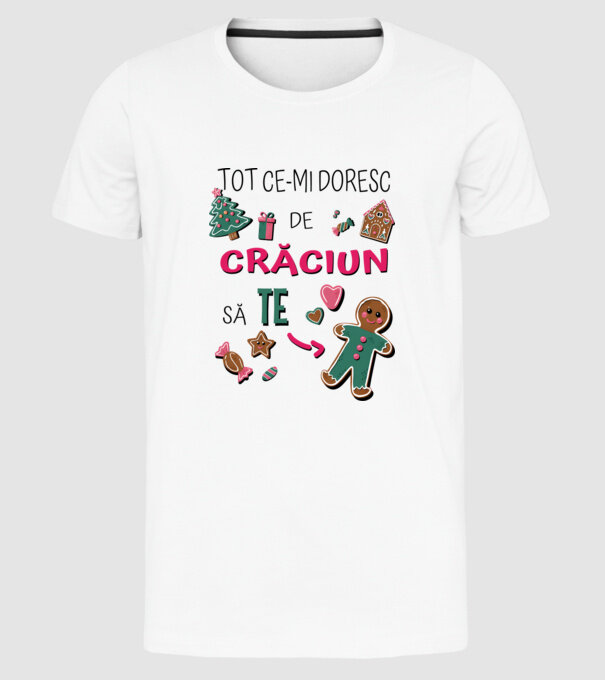 Tot ce-mi doresc de Crăciun să TE om alb model alb pe tricou