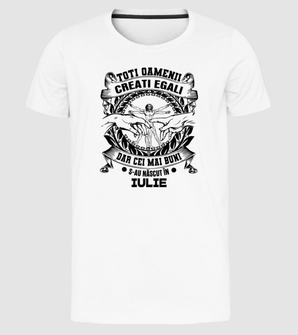 Toți oamenii sunt creați egali, dar cei mai buni s-au născut în iulie model alb pe tricou