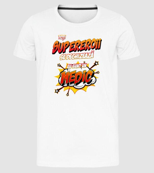 Toți supereroii se deghizează, eu sunt un medic model alb pe tricou