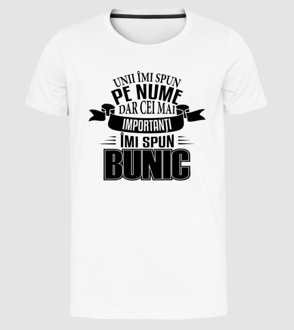 Unii îmi spun pe nume, dar cei mai importanți îmi spun bunic model alb pe tricou