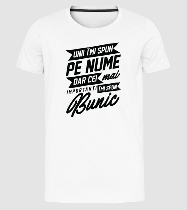 Unii îmi spun pe nume, dar cei mai importanți îmi spun bunic model alb pe tricou