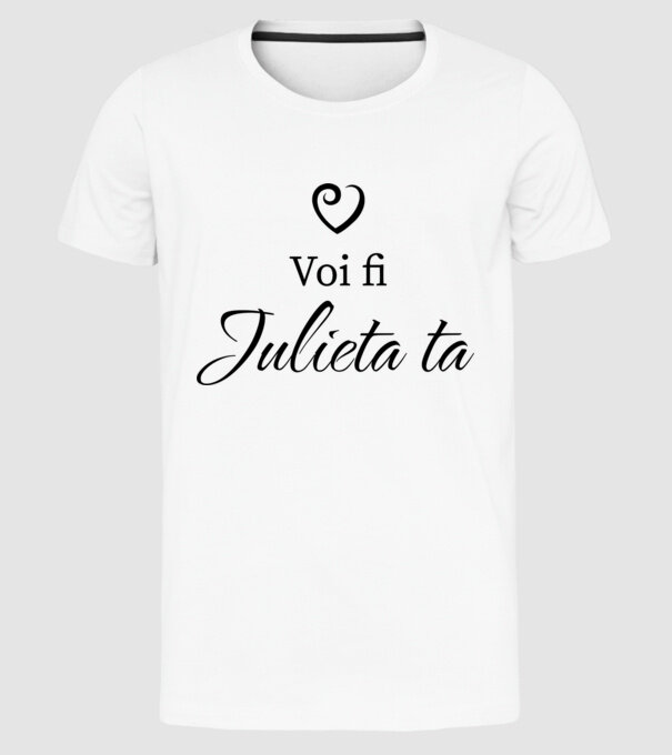 Voi fi Julieta ta model alb pe tricou