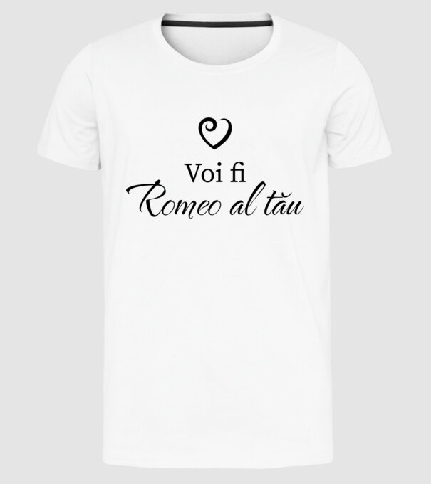 Voi fi Romeo al tău model alb pe tricou