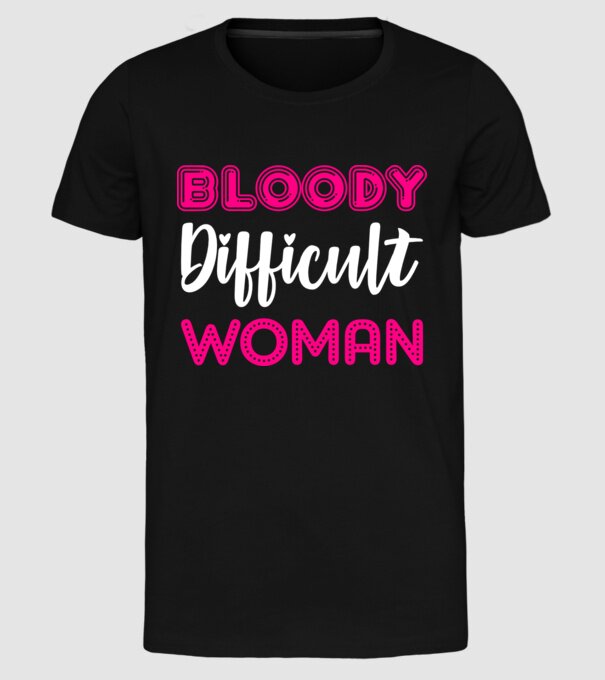 Bloody difficult woman model negru pe tricou