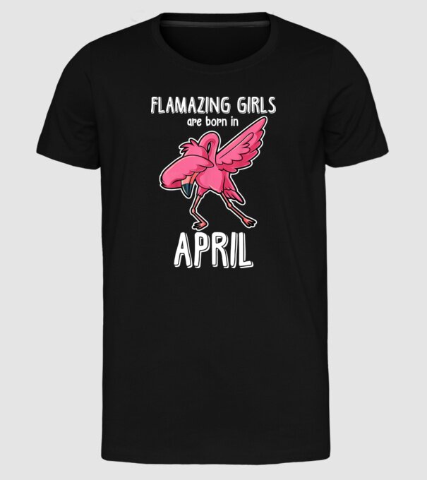 Flamazing girls are born in april model negru pe tricou