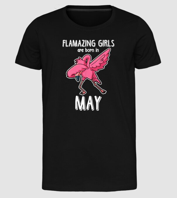Flamazing girls are born in may model negru pe tricou