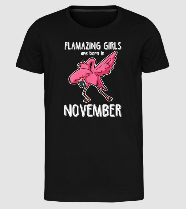 Flamazing girls are born in november model negru pe tricou