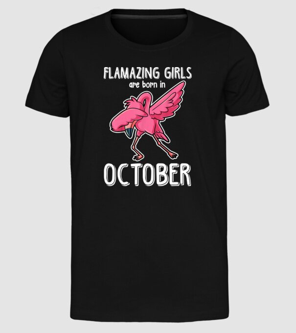 Flamazing girls are born in october model negru pe tricou