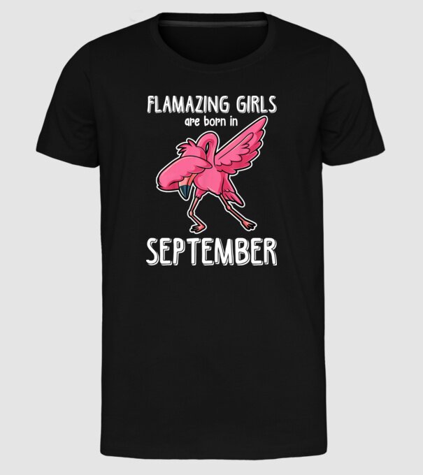 Flamazing girls are born in september model negru pe tricou