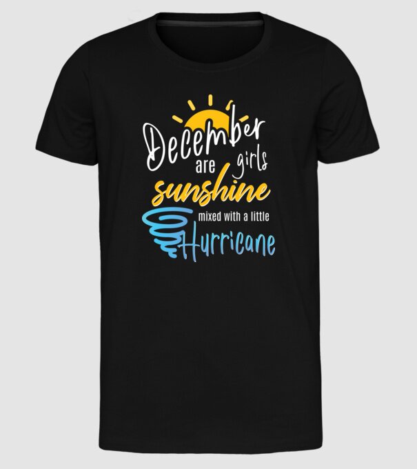 December Girls are Sunshine mixed with a little Hurricane model negru pe tricou