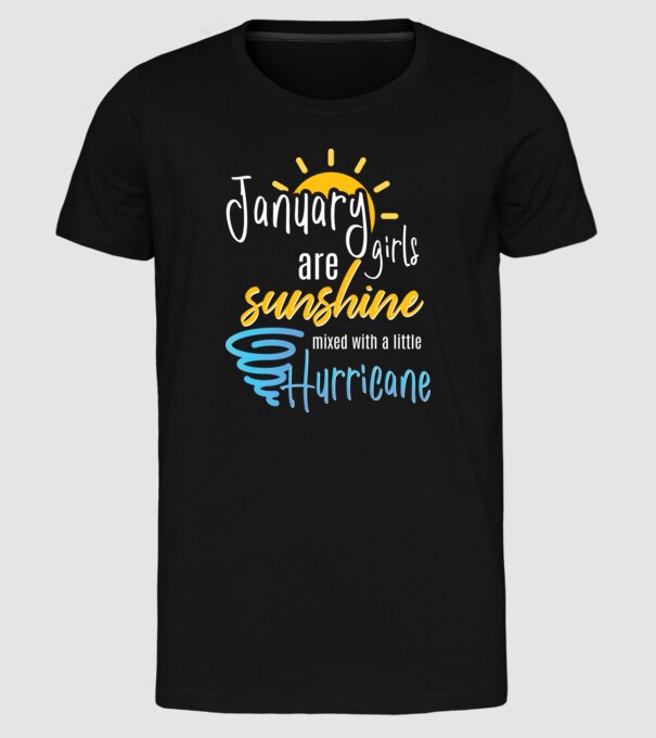January Girls are Sunshine mixed with a little Hurricane model negru pe tricou