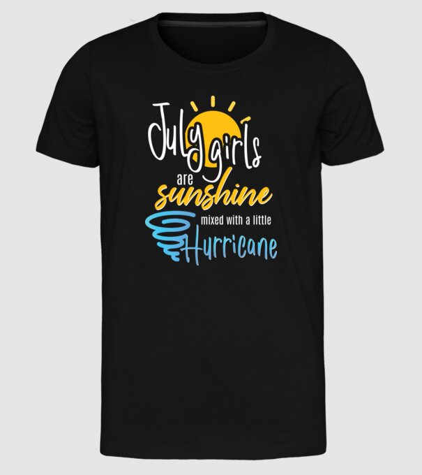 July Girls are Sunshine mixed with a little Hurricane model negru pe tricou