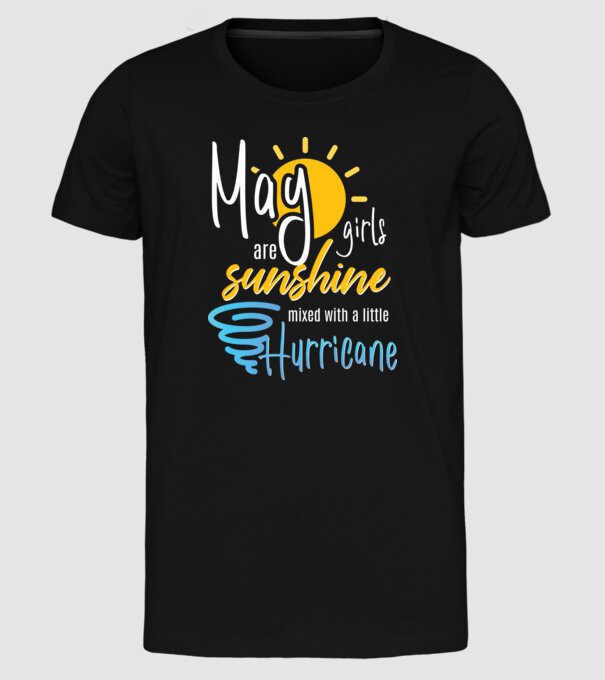 May Girls are Sunshine mixed with a little Hurricane model negru pe tricou