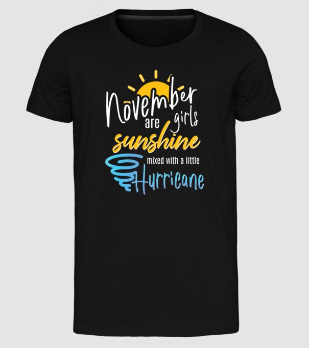 November Girls are Sunshine mixed with a little Hurricane model negru pe tricou