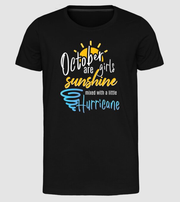 October Girls are Sunshine mixed with a little Hurricane model negru pe tricou