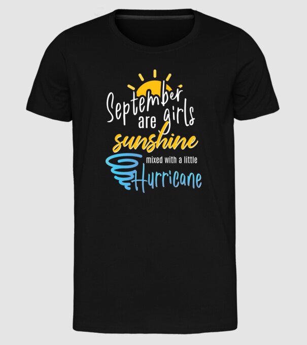 September Girls are Sunshine mixed with a little Hurricane model negru pe tricou