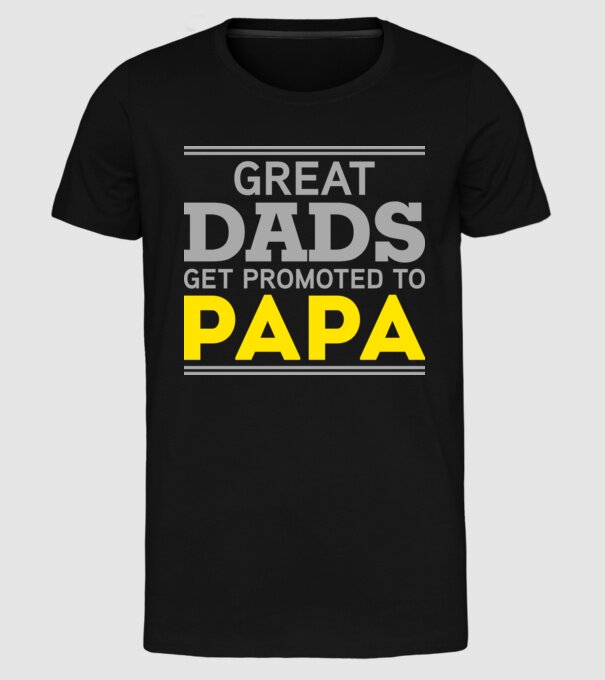 Great dads get promoted to papa model negru pe tricou