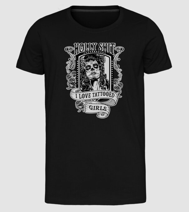 Holly Shit, I love tattoed girls model negru pe tricou