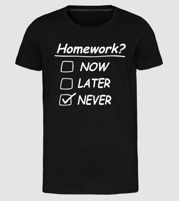 Homework never model negru pe tricou