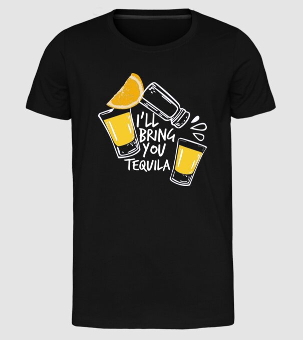 'I''ll bring you tequila' model negru pe tricou