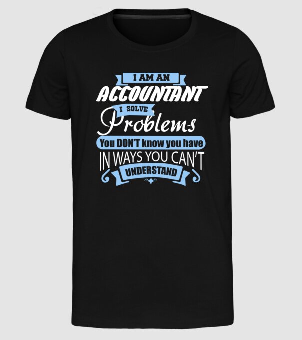 I am an accountant I solve problems model negru pe tricou